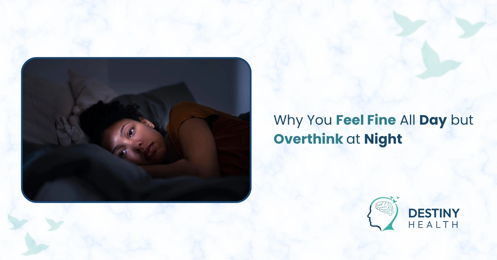 Why You Feel Fine All Day but Overthink at Night
