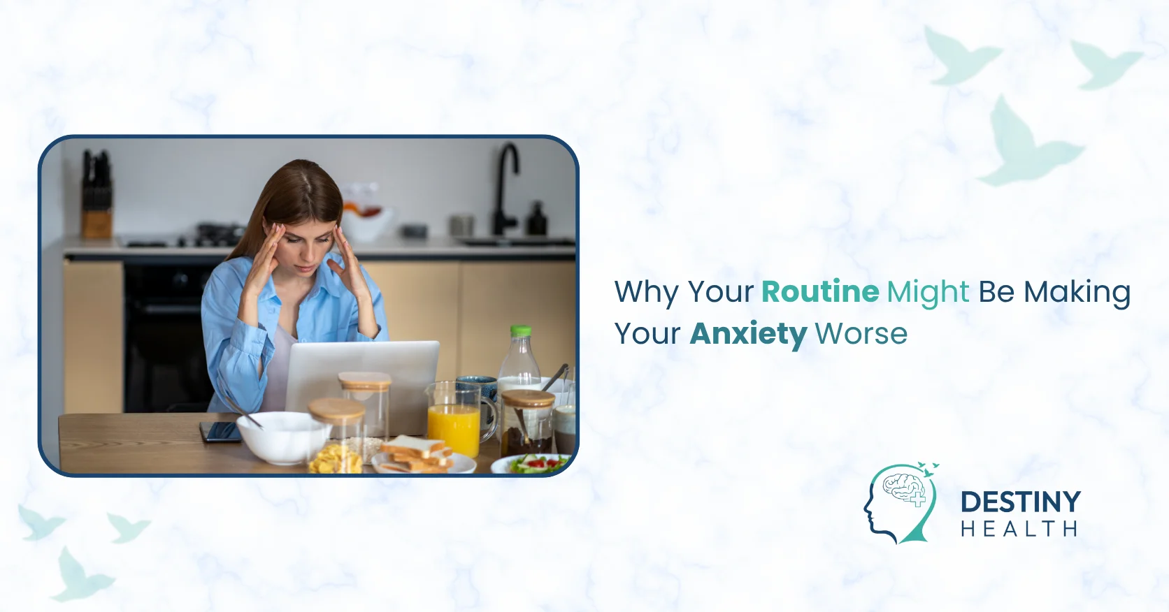 Why Your Routine Might Be Making Your Anxiety Worse