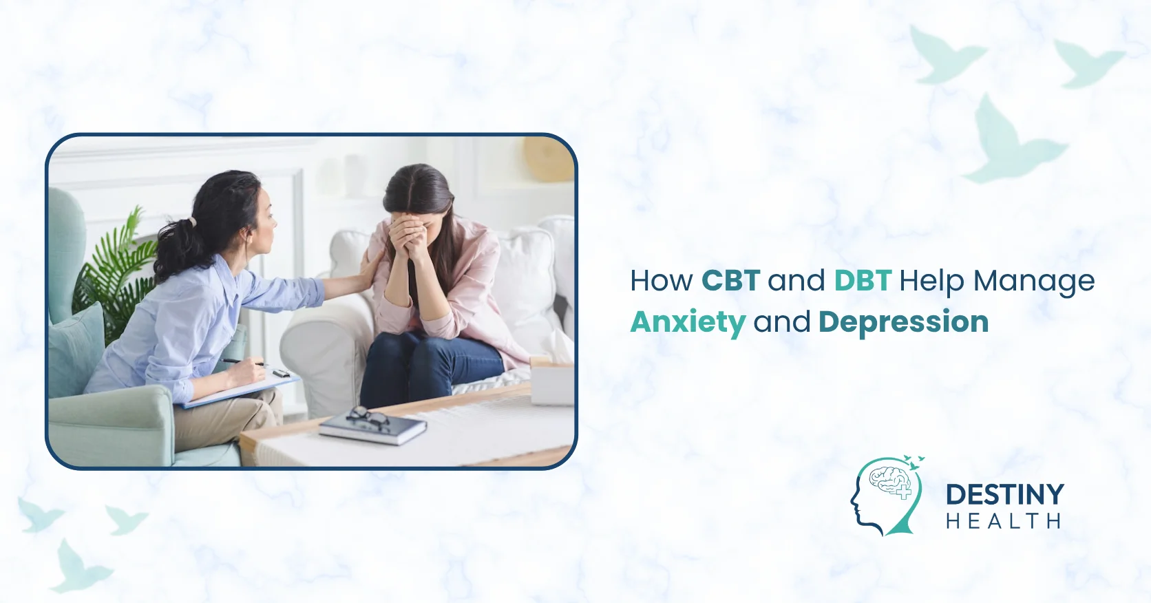 How CBT and DBT Help Manage Anxiety and Depression
