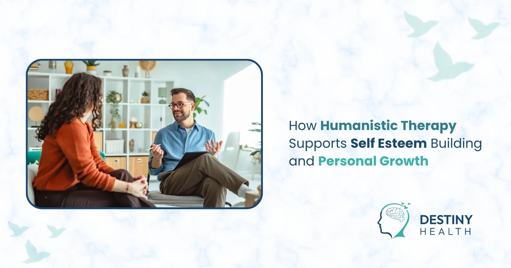 How Humanistic Therapy Supports Self Esteem Building and Personal Growth 1