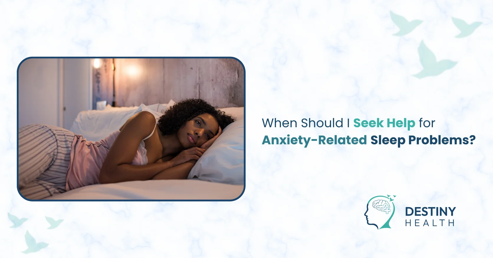 When Should I Seek Help for Anxiety Related Sleep Problems?