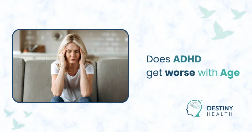 Does ADHD Get Worse With Age?